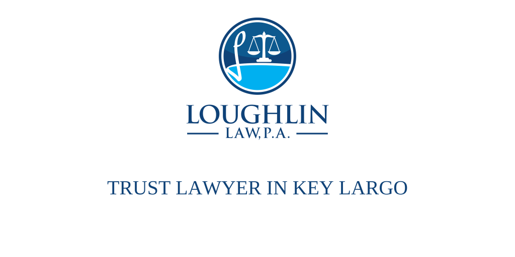 Trust Lawyer in Key Largo