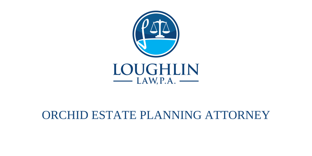 Orchid Estate Planning Attorney