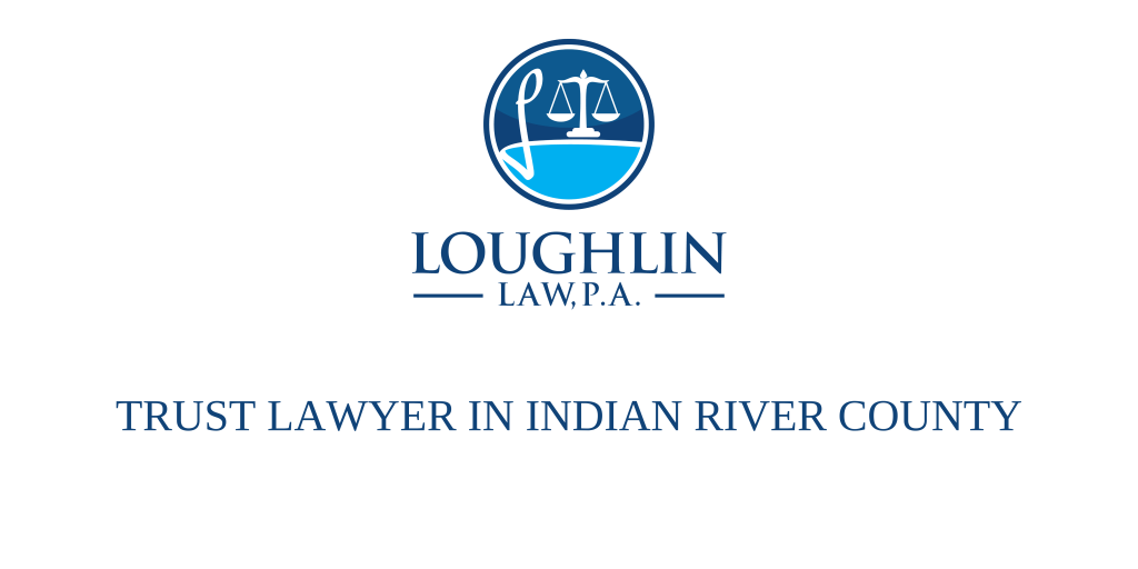 Trust Lawyer in Indian River County