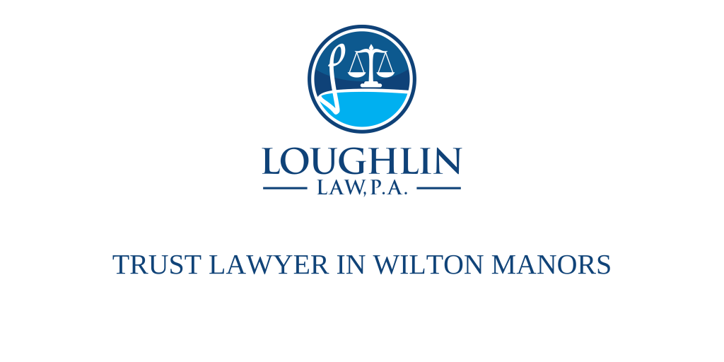Trust Lawyer in Wilton Manors