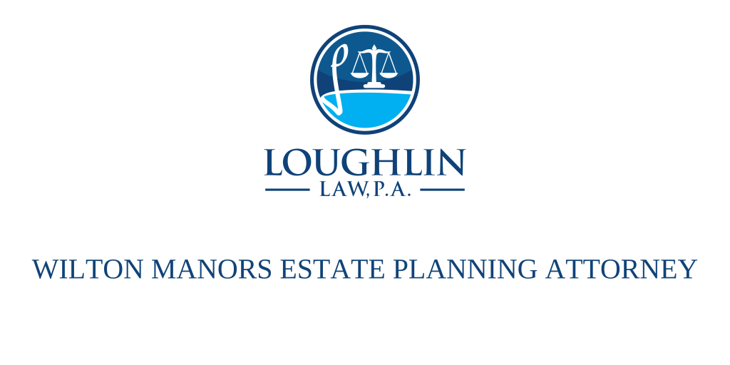 Wilton Manors Estate Planning Attorney