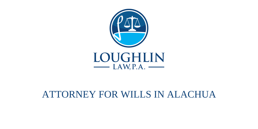 Attorney for Wills in Alachua