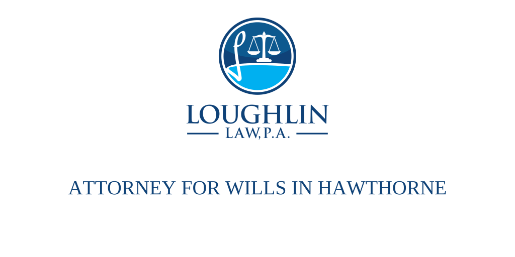 ATTORNEY FOR WILLS IN Hawthorne