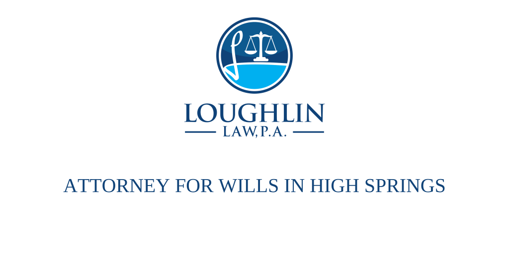 ATTORNEY FOR WILLS IN High Springs