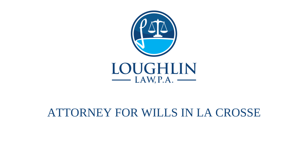 ATTORNEY FOR WILLS IN La Crosse