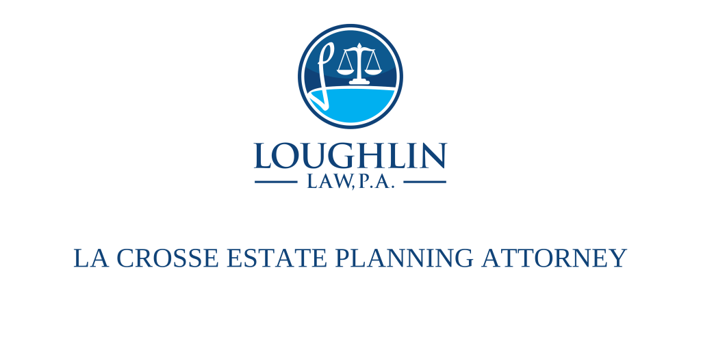 La Crosse ESTATE PLANNING ATTORNEY