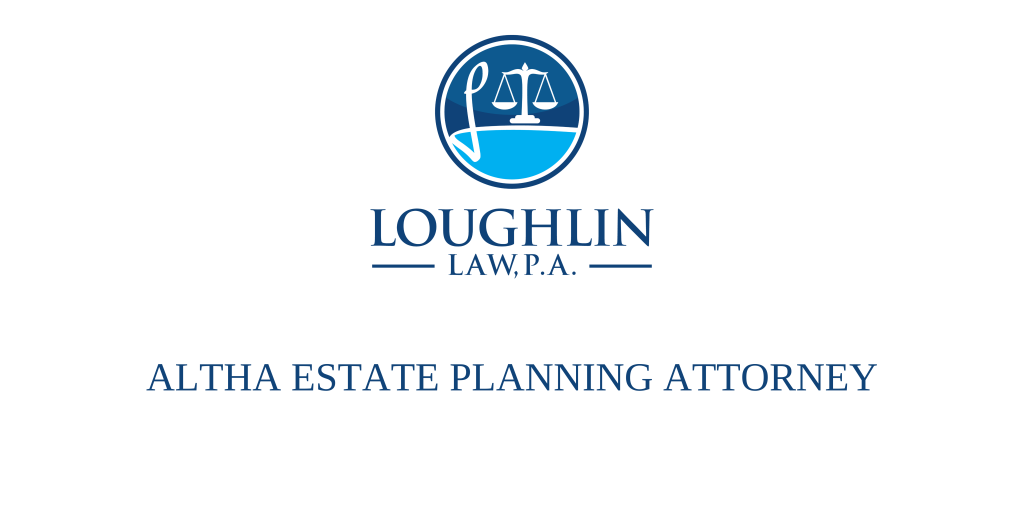 Altha Estate PLANNING ATTORNEY