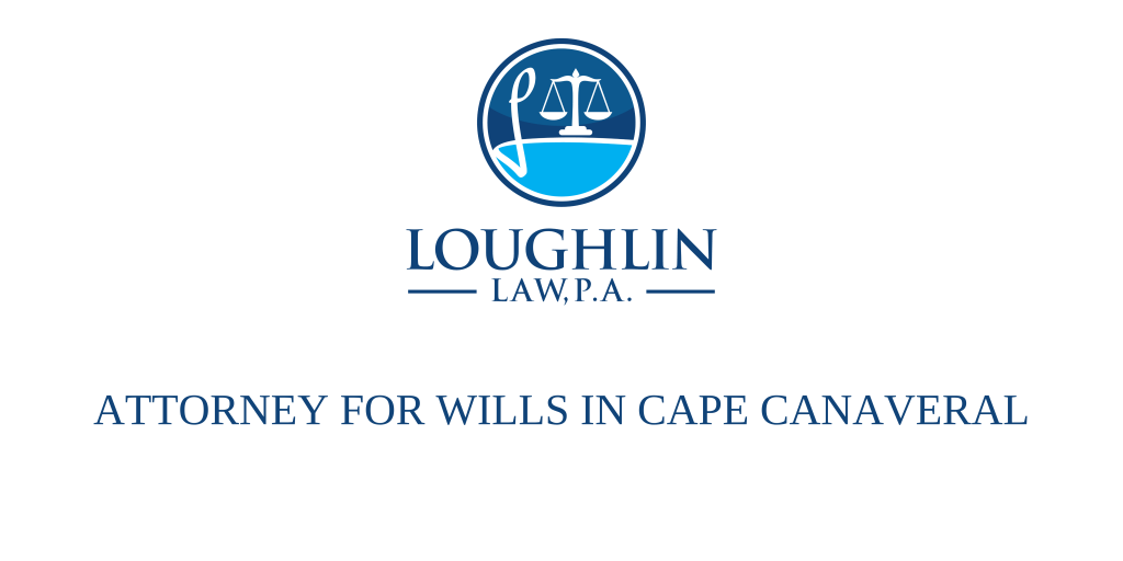 ATTORNEY FOR WILLS IN Cape Canaveral