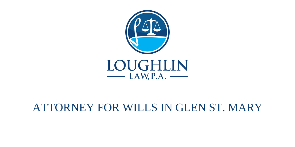 ATTORNEY FOR WILLS IN Glen St. Mary