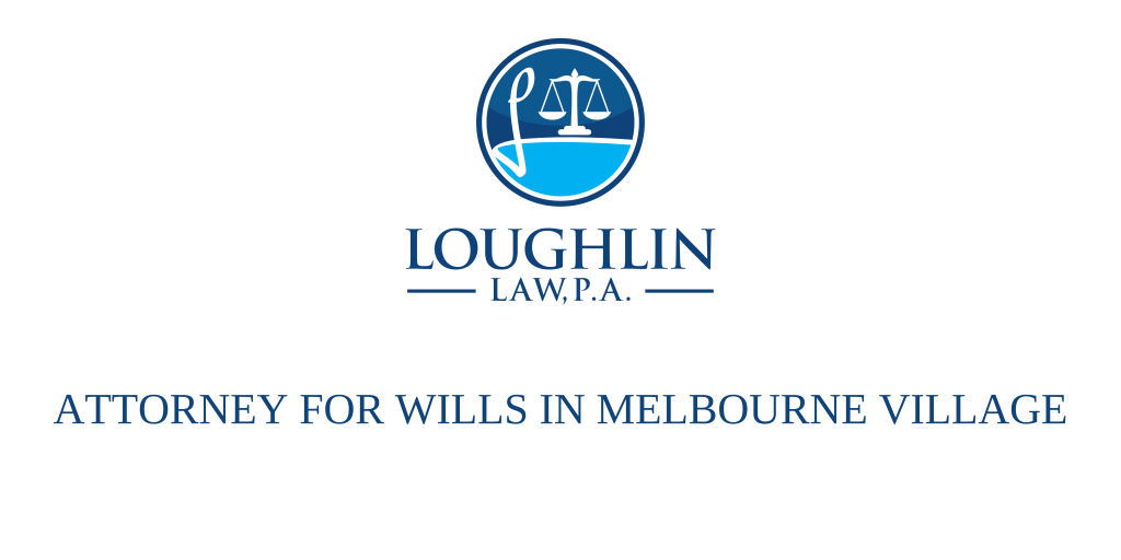 ATTORNEY FOR WILLS IN Melbourne Village