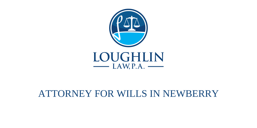 ATTORNEY FOR WILLS IN Newberry