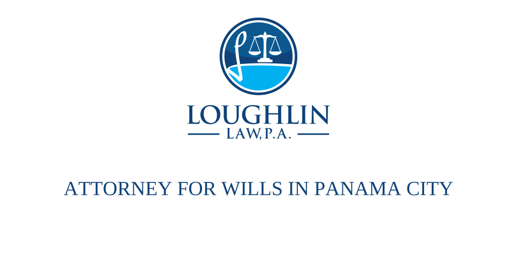 ATTORNEY FOR WILLS IN Panama City