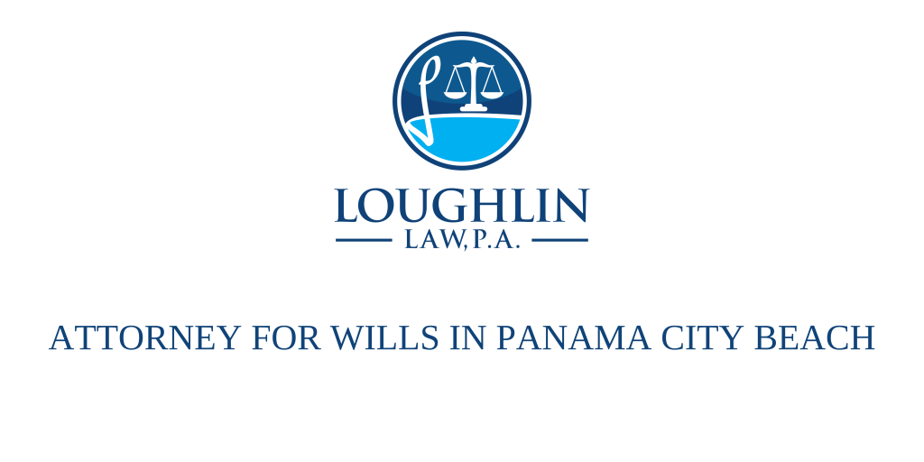 ATTORNEY FOR WILLS IN Panama City Beach