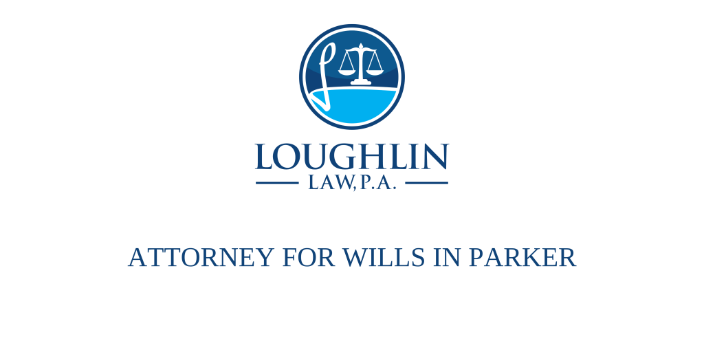 ATTORNEY FOR WILLS IN Parker