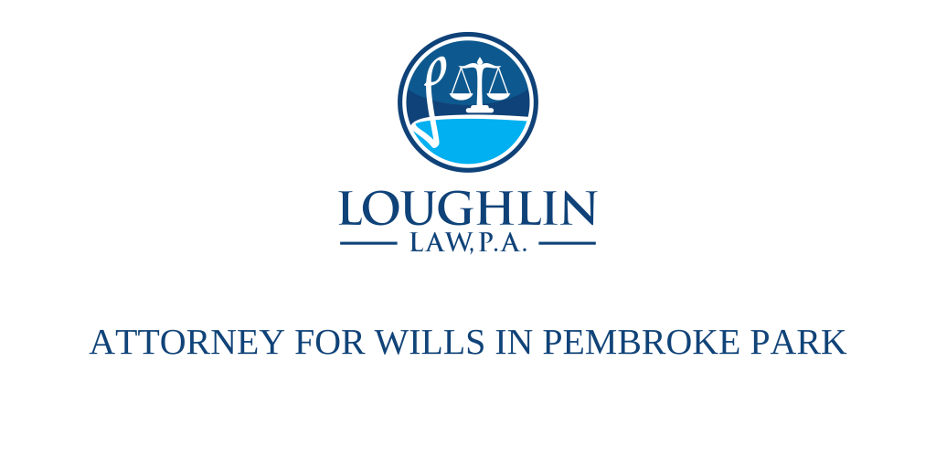 ATTORNEY FOR WILLS IN Pembroke Park