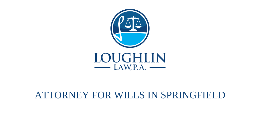 ATTORNEY FOR WILLS IN Springfield