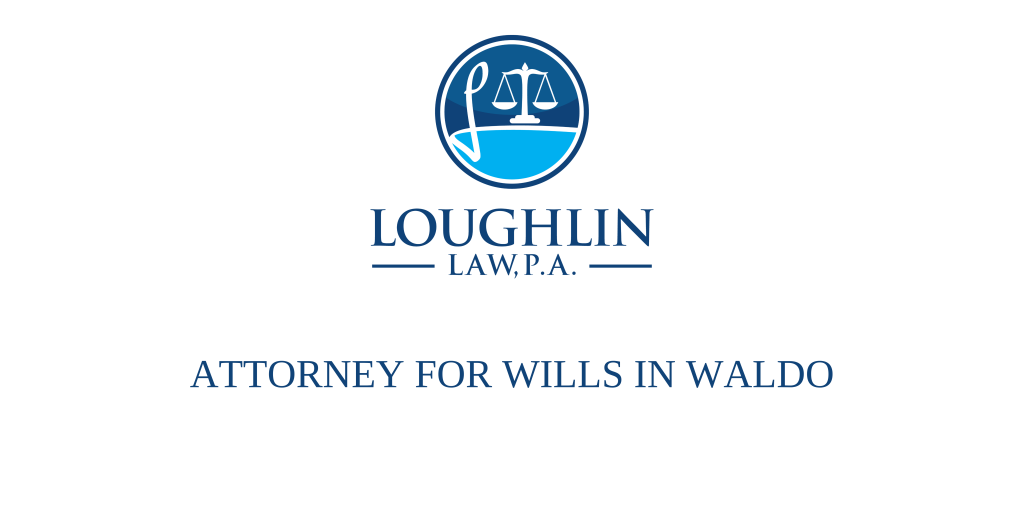 ATTORNEY FOR WILLS IN Waldo
