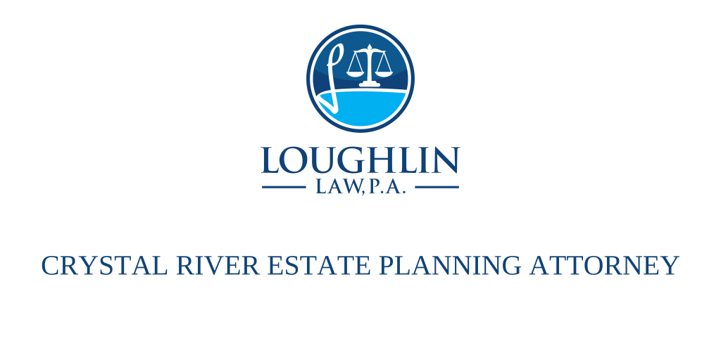 Crystal River Estate PLANNING ATTORNEY