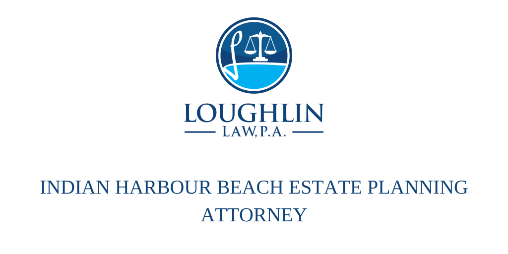 Indian Harbour Beach Estate PLANNING ATTORNEY