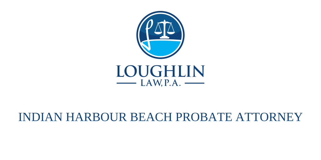 Indian Harbour Beach PROBATE ATTORNEY