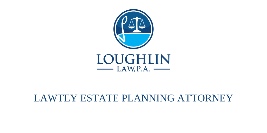 Lawtey Estate PLANNING ATTORNEY