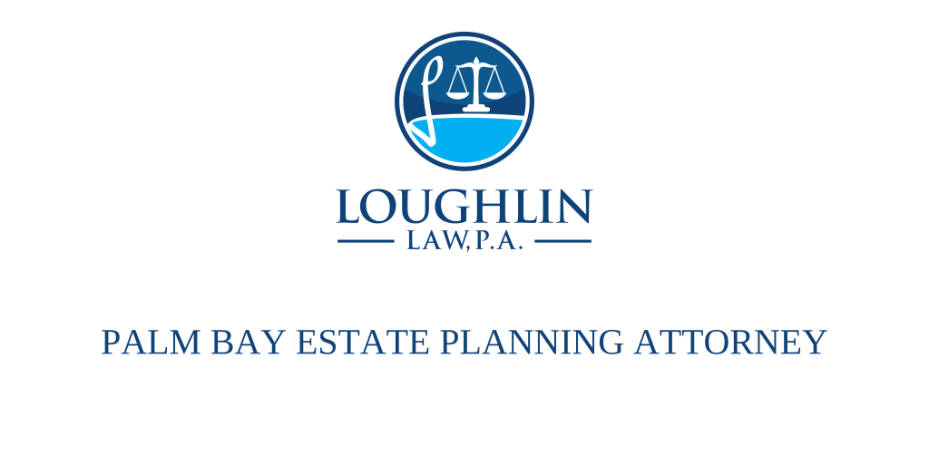 Palm Bay Estate PLANNING ATTORNEY