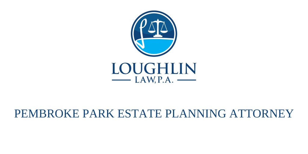 Pembroke Park Estate PLANNING ATTORNEY