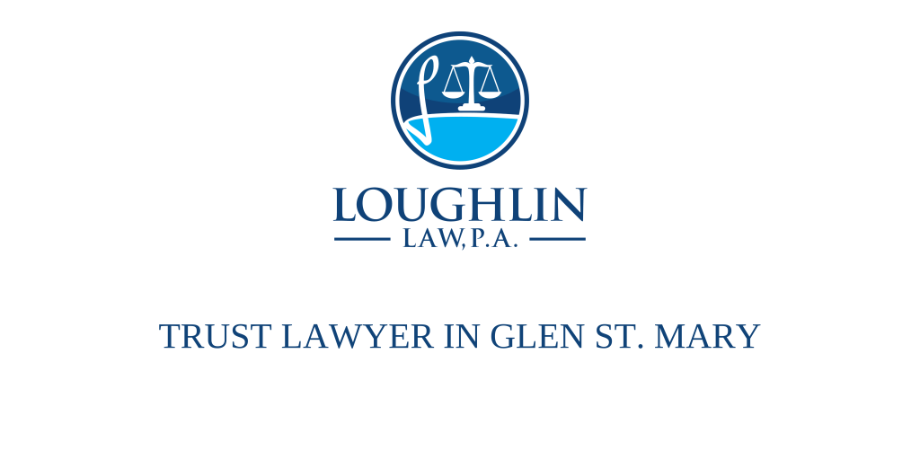 TRUST LAWYER IN Glen St. Mary