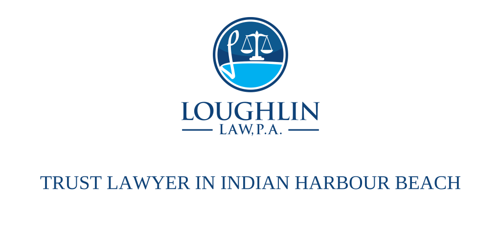 TRUST LAWYER IN Indian Harbour Beach