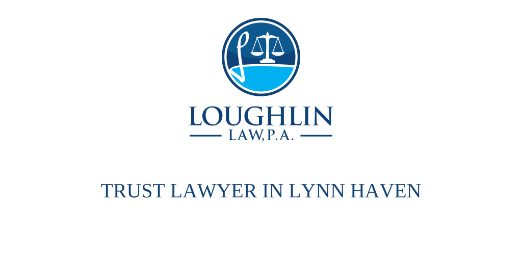 TRUST LAWYER IN Lynn Haven