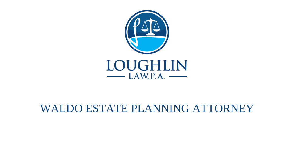 Waldo Estate PLANNING ATTORNEY