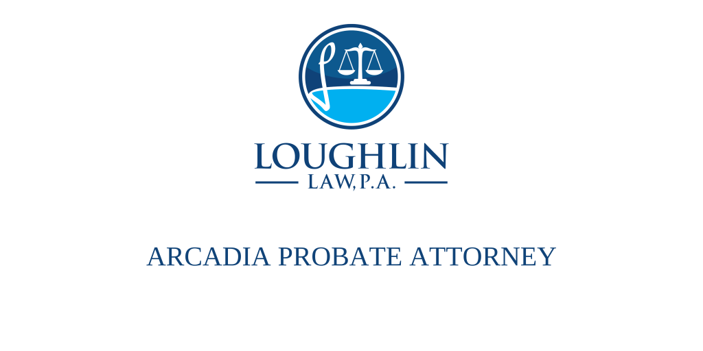 Arcadia PROBATE ATTORNEY