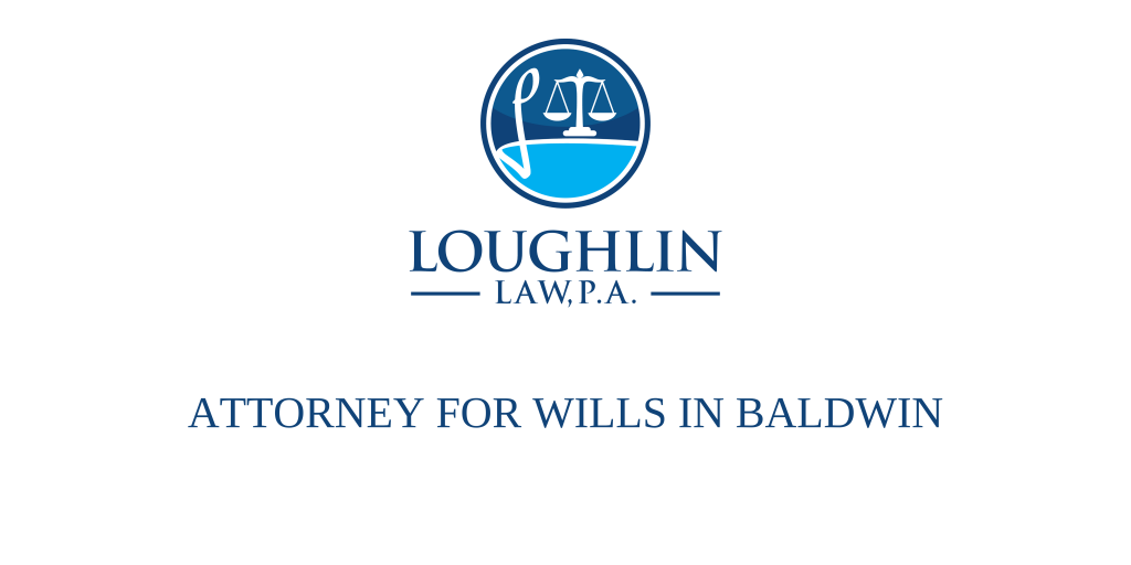 ATTORNEY FOR WILLS IN Baldwin