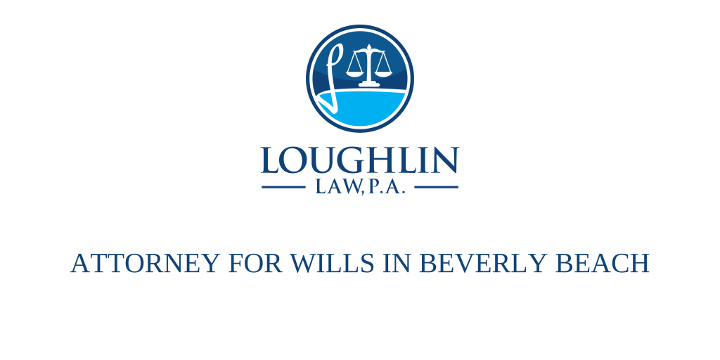 ATTORNEY FOR WILLS IN Beverly Beach