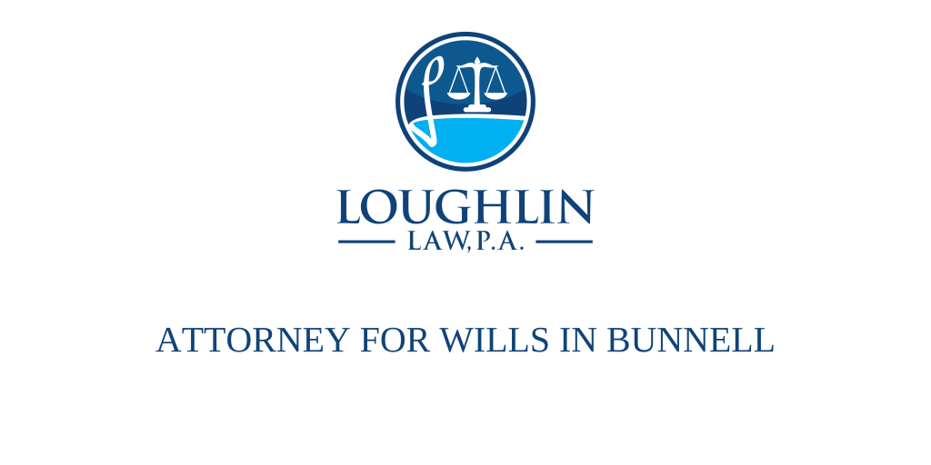 ATTORNEY FOR WILLS IN Bunnell