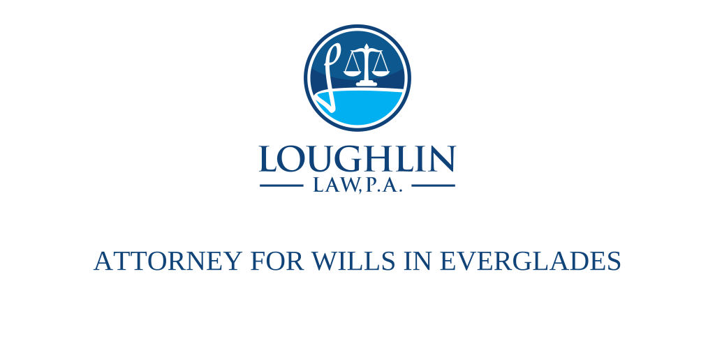 ATTORNEY FOR WILLS IN Everglades