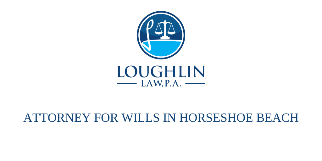 ATTORNEY FOR WILLS IN Horseshoe Beach