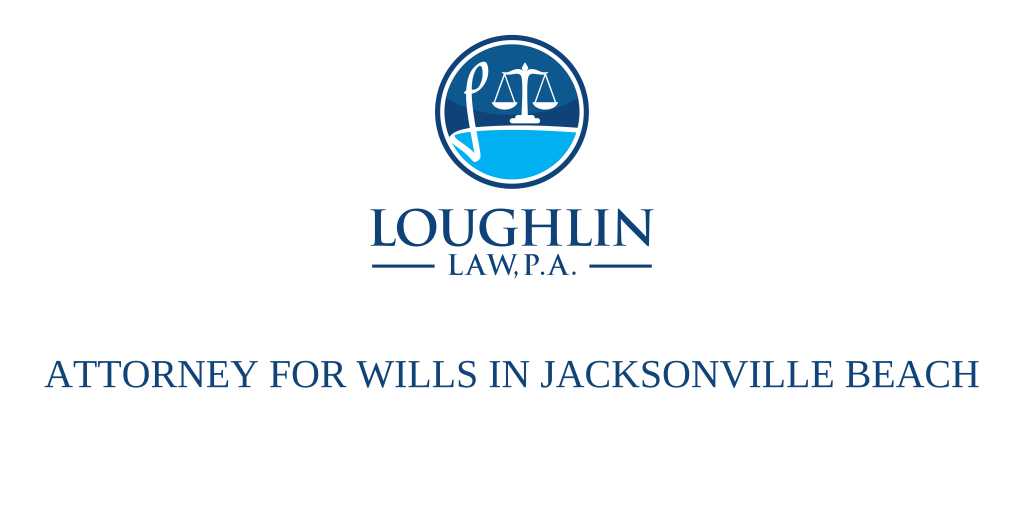 ATTORNEY FOR WILLS IN Jacksonville Beach
