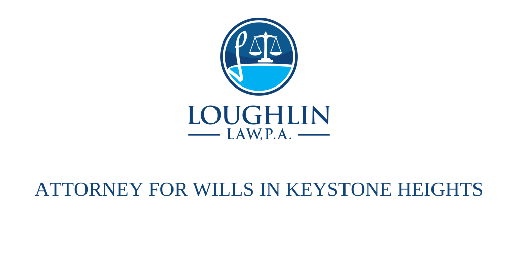 ATTORNEY FOR WILLS IN Keystone Heights