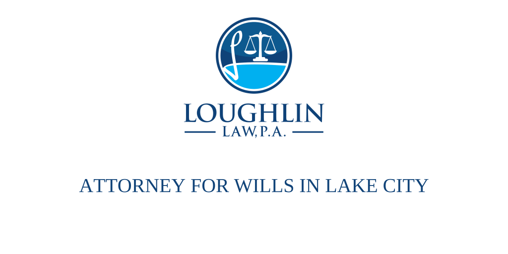 ATTORNEY FOR WILLS IN Lake City