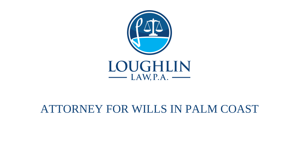 ATTORNEY FOR WILLS IN Palm Coast