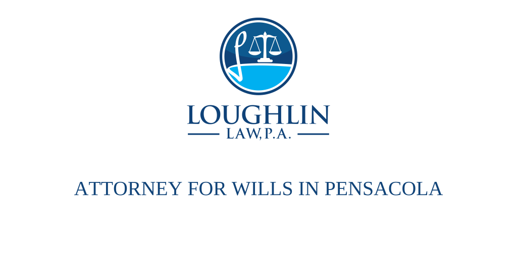 ATTORNEY FOR WILLS IN Pensacola
