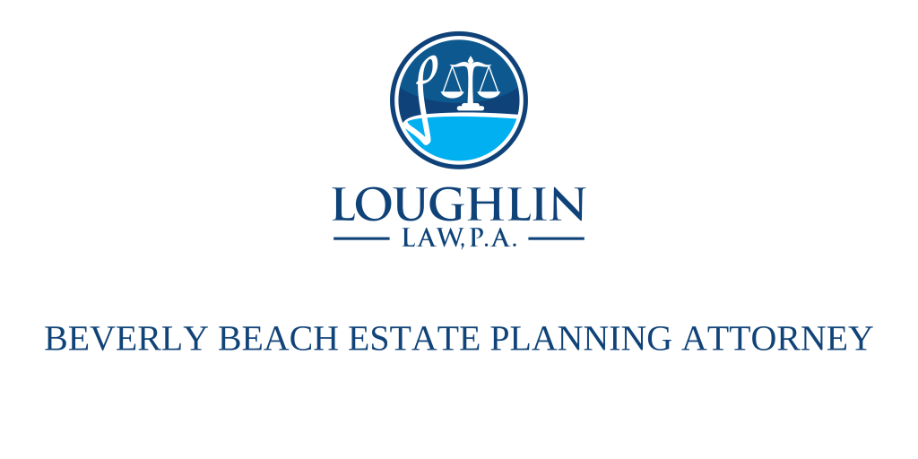 Beverly Beach Estate PLANNING ATTORNEY