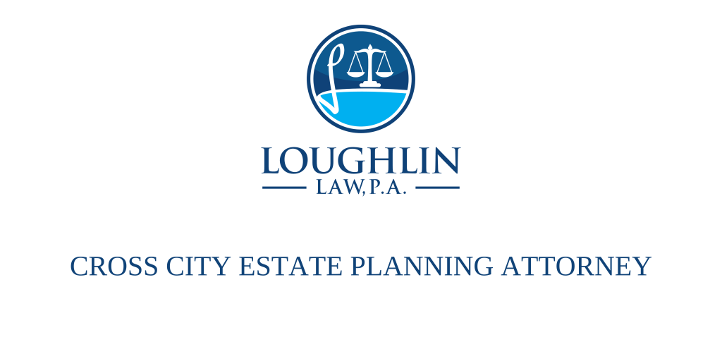 Cross City Estate PLANNING ATTORNEY