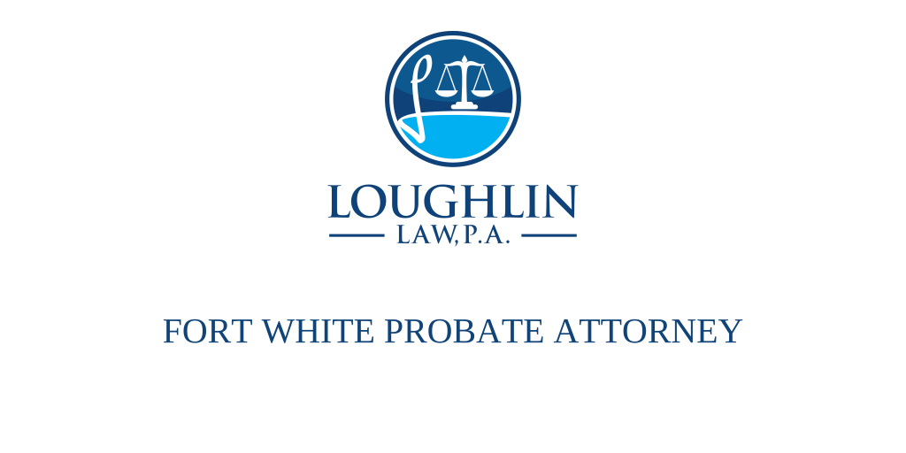 Fort White PROBATE ATTORNEY
