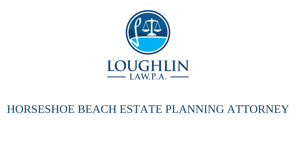 Horseshoe Beach Estate PLANNING ATTORNEY