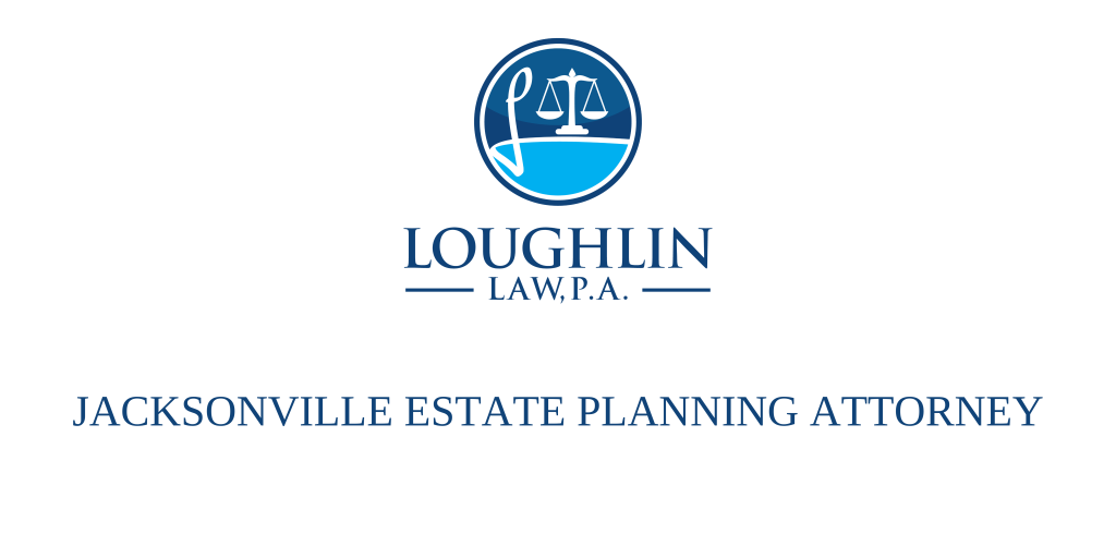 Jacksonville Estate PLANNING ATTORNEY