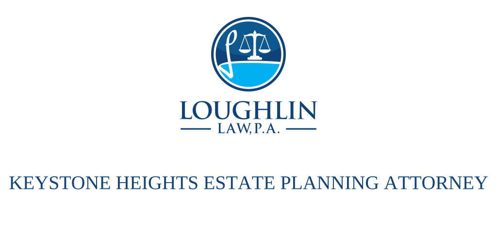 Keystone Heights Estate PLANNING ATTORNEY