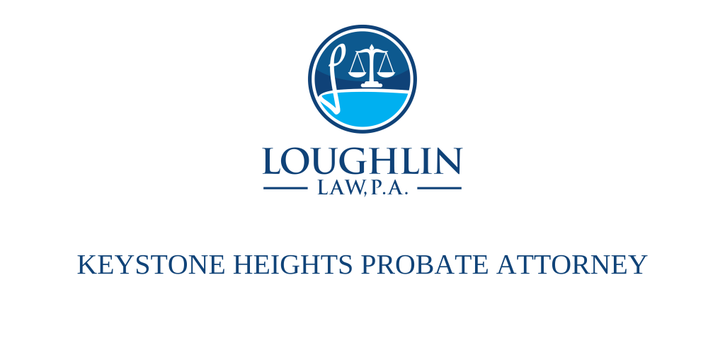 Keystone Heights PROBATE ATTORNEY