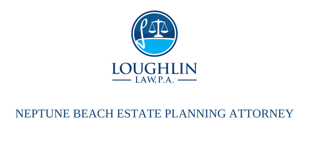 Neptune Beach Estate PLANNING ATTORNEY